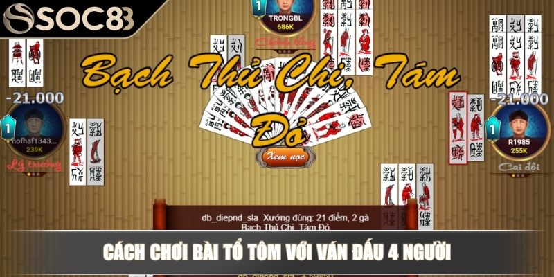 Cách Chơi Bài Tổ Tôm Chi Tiết Và Đơn Giản Người Mới Bắt Đầu 3 Cách chơi bài Tổ Tôm với ván đấu 4 người