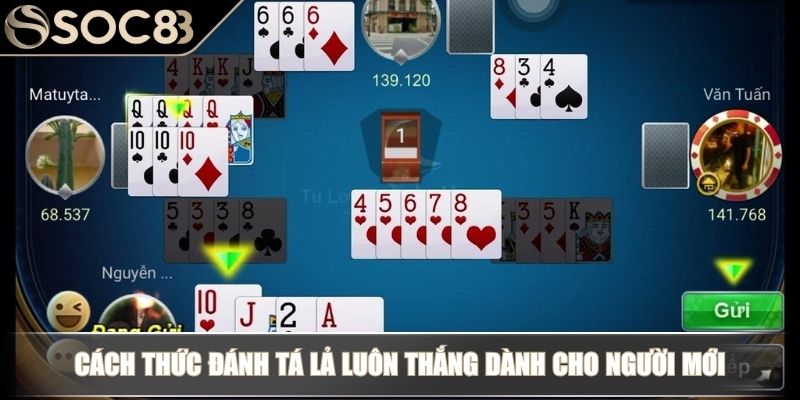 Cách Đánh Bài Tá Lả Cơ Bản Cho Tân Thủ Mới Và Bí Kíp Thắng 4 Cách thức đánh Tá Lả luôn thắng dành cho người mới