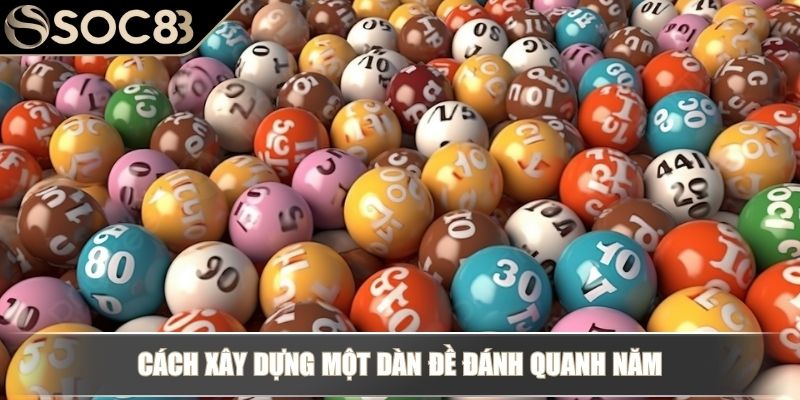 Dàn Đề Đánh Quanh Năm - Giải Mã Chiến Thuật Chơi Bền Vững 3 Cách xây dựng một dàn đề đánh quanh năm