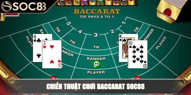 Baccarat Soc88 - Cách Chơi Cơ Bản Và Chiến Thuật Hiệu Quả 4 Chiến thuật chơi Baccarat Soc88
