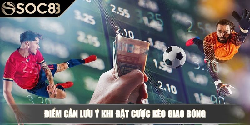 Kèo Giao Bóng – Loại Kèo Hấp Dẫn Trong Cá Cược Thể Thao 4 Điểm cần lưu ý khi đặt cược kèo giao bóng