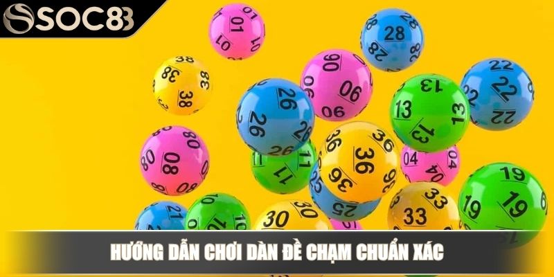 Dàn Đề Chạm - Phân Tích Chi Tiết Và Cách Chơi Hiệu Quả 3 Hướng dẫn chơi dàn đề chạm chuẩn xác