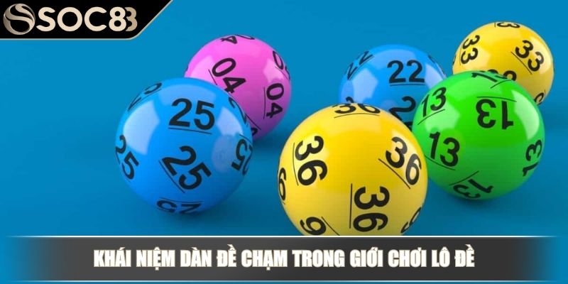 Dàn Đề Chạm - Phân Tích Chi Tiết Và Cách Chơi Hiệu Quả 2 Khái niệm dàn đề chạm trong giới chơi lô đề