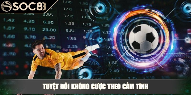 Kèo tài xỉu 1.25 - Cách chơi và kinh nghiệm bắt kèo chính xác 3 Không đặt cược theo cảm tính