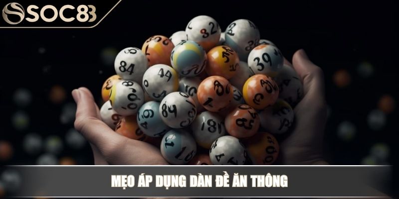 Dàn Đề Ăn Thông - Phân Tích Chi Tiết Cho Người Chơi Lô Đề 4 Mẹo áp dụng dàn đề ăn thông
