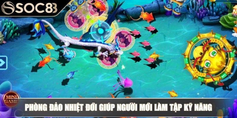 Bắn Cá Tiểu Tiên Cá SOC88 - Chinh Phục Biển Sâu Đầy Huyền Bí 3 Phòng Đảo Nhiệt Đới giúp người mới làm tập kỹ năng
