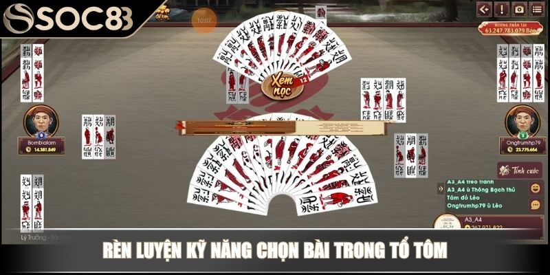 Cách Chơi Bài Tổ Tôm Chi Tiết Và Đơn Giản Người Mới Bắt Đầu 4 Rèn luyện kỹ năng chọn bài trong Tổ Tôm