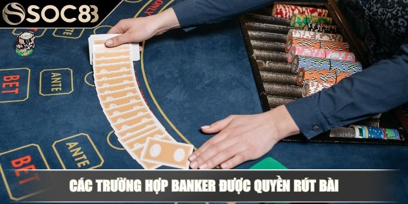 Game Đánh Bài Baccarat SOC88 - Luật Chơi Và Chiến Thuật Thắng Lớn 3 Các trường hợp Banker được quyền rút bài