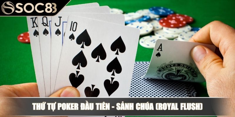 Thứ Tự Poker - Xếp Hạng Từ Mạnh Đến Yếu Và Cách So Điểm Chi Tiết 2 Thứ tự Poker đầu tiên - Sảnh chúa (Royal Flush)